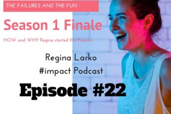 #impact Podcast Season 1 Finale Finale Regina Larko