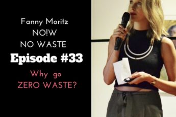 Fanny Moritz Founder of NO!W No Waste is promoting a Zero Waste lifestyle in Hong Kong and beyond