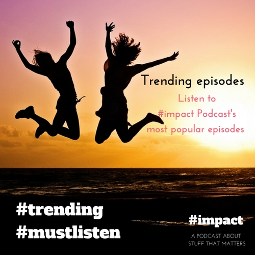 Trending Podcasts Here you find the most popular episodes of #impact Podcast