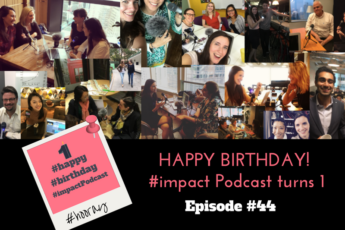 Episode #44 #impact Podcast turns 1