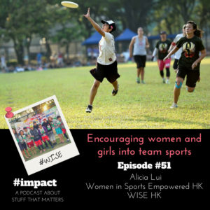 #impact Podcast Episode #51 Encouraging women and girls into team sports, Alicia Lui