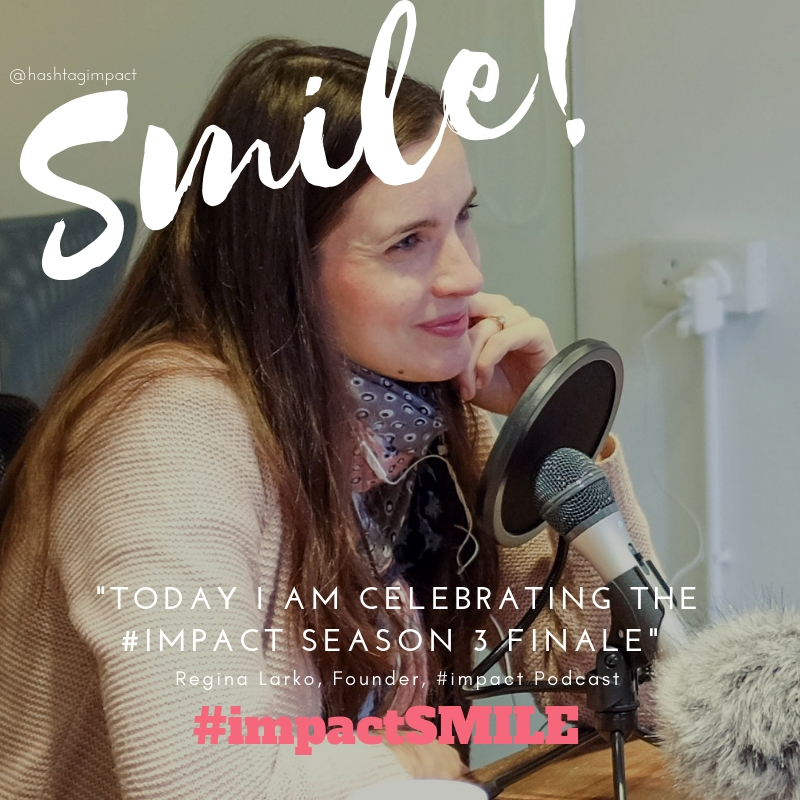 Regina Larko, Founder #impact Podcast #impactSMILE