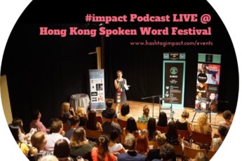 #impact Podcast LIVE at Hong Kong Spoken Word Festival 2019