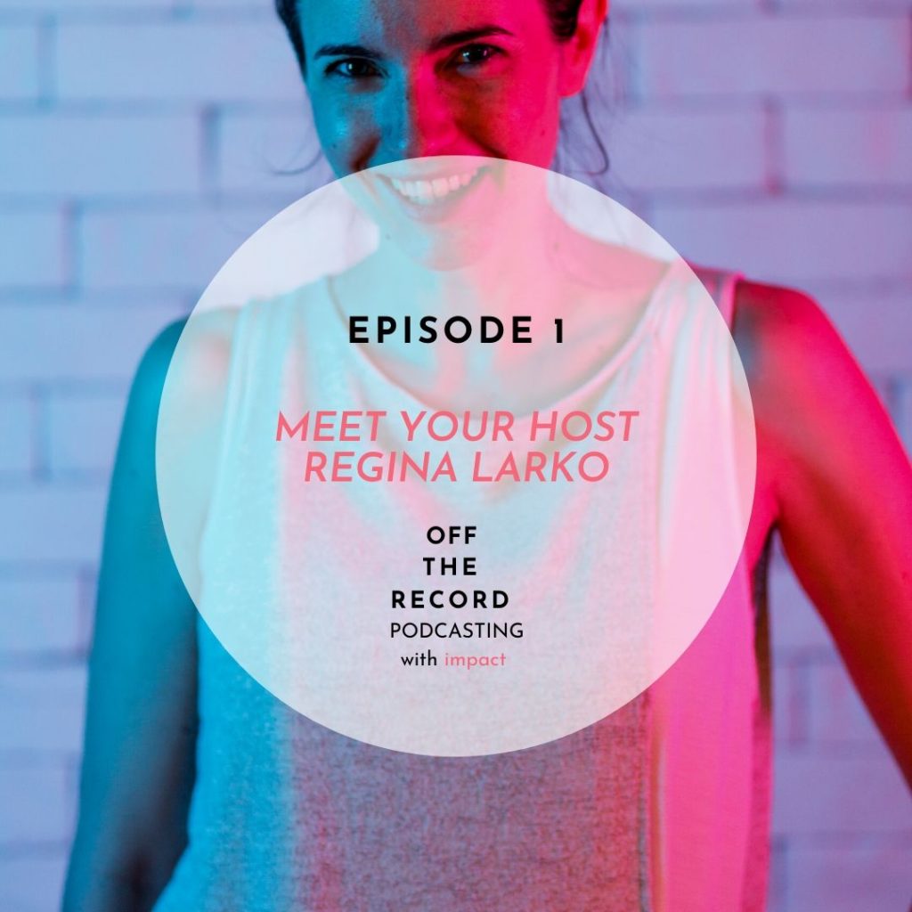Episode 1 | Meet your host Regina Larko