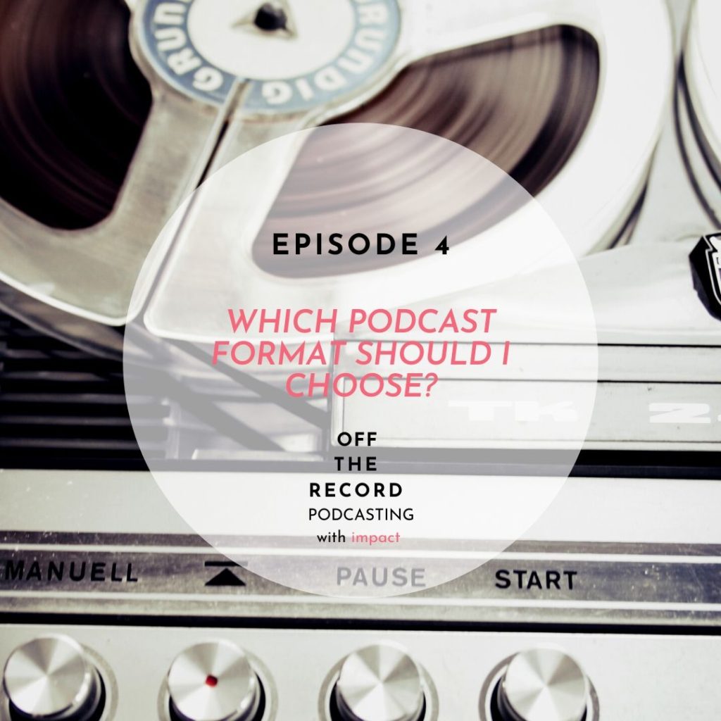 Episode 4 | Which Podcast Format should I choose?