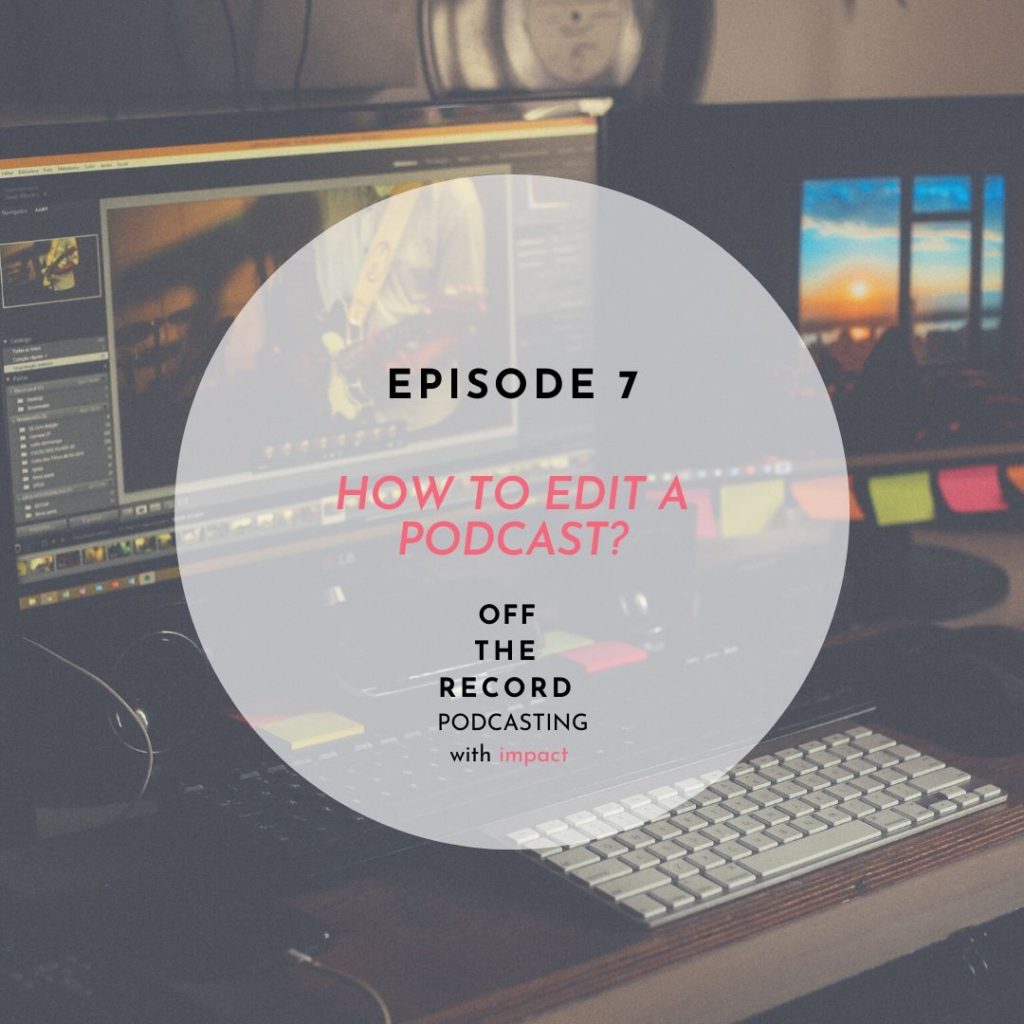 Episode 7 | How to edit a Podcast?