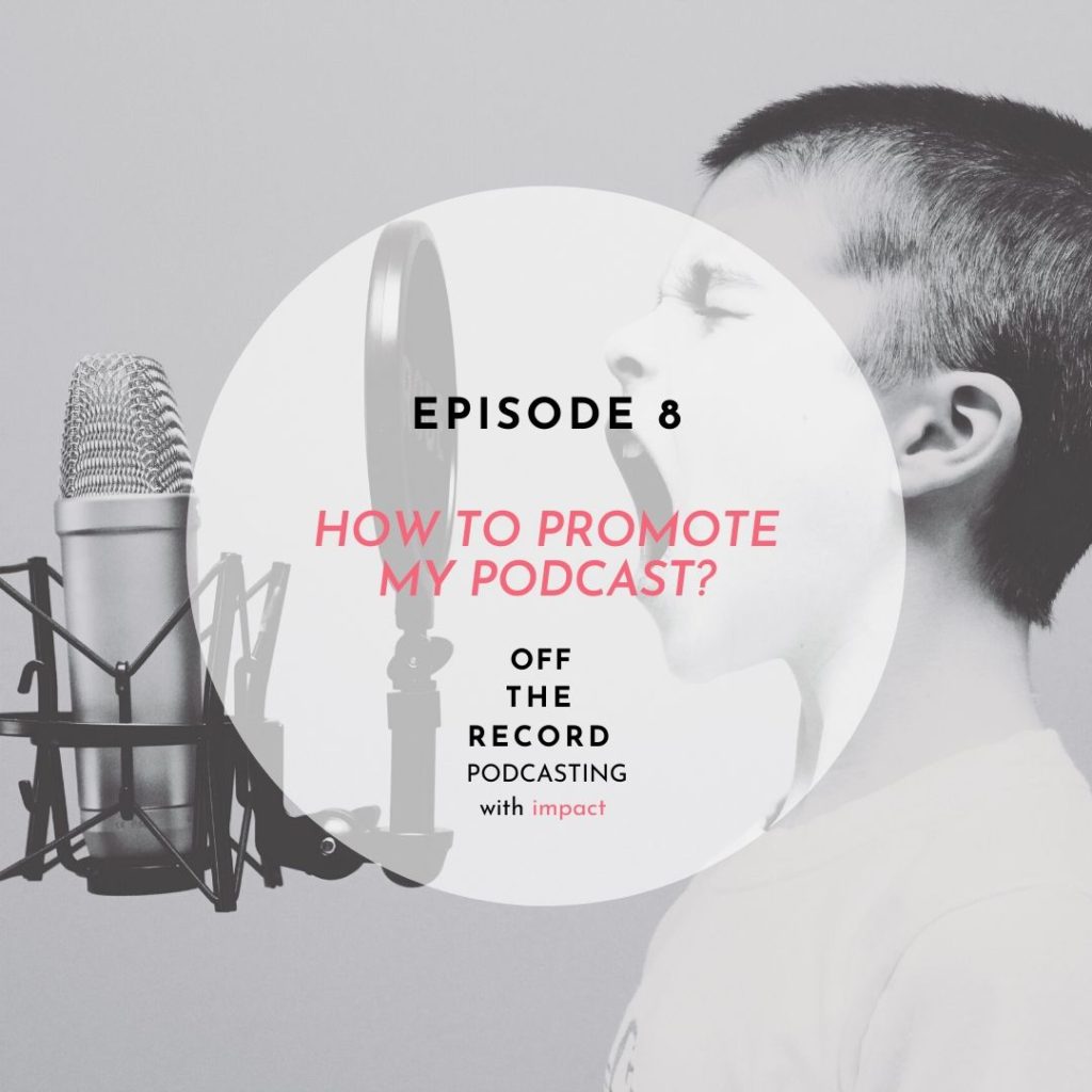 Episode 8 | How to promote my Podcast?