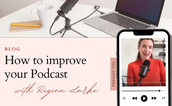 how to improve your podcast with podcast mentor regina larko
