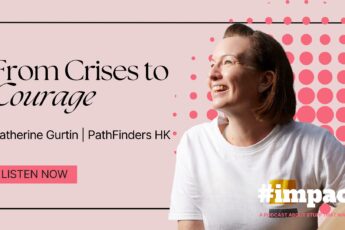 From Crises to Courage | Catherine Gurtin | PathFinders Hong Kong