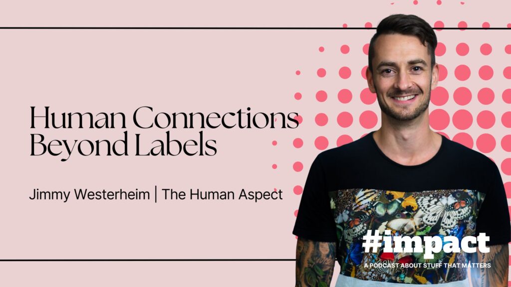 Human Connections Beyond Labels | Jimmy Westerheim | The Human Aspect