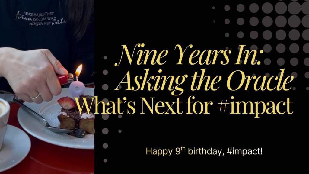 Nine Years In: Asking the Oracle What's Next for #impact